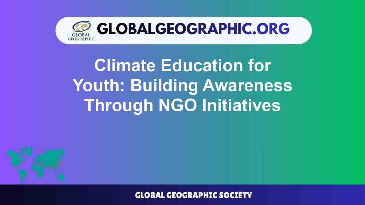 Climate Education for Youth: Building Awareness Through NGO Initiatives ...