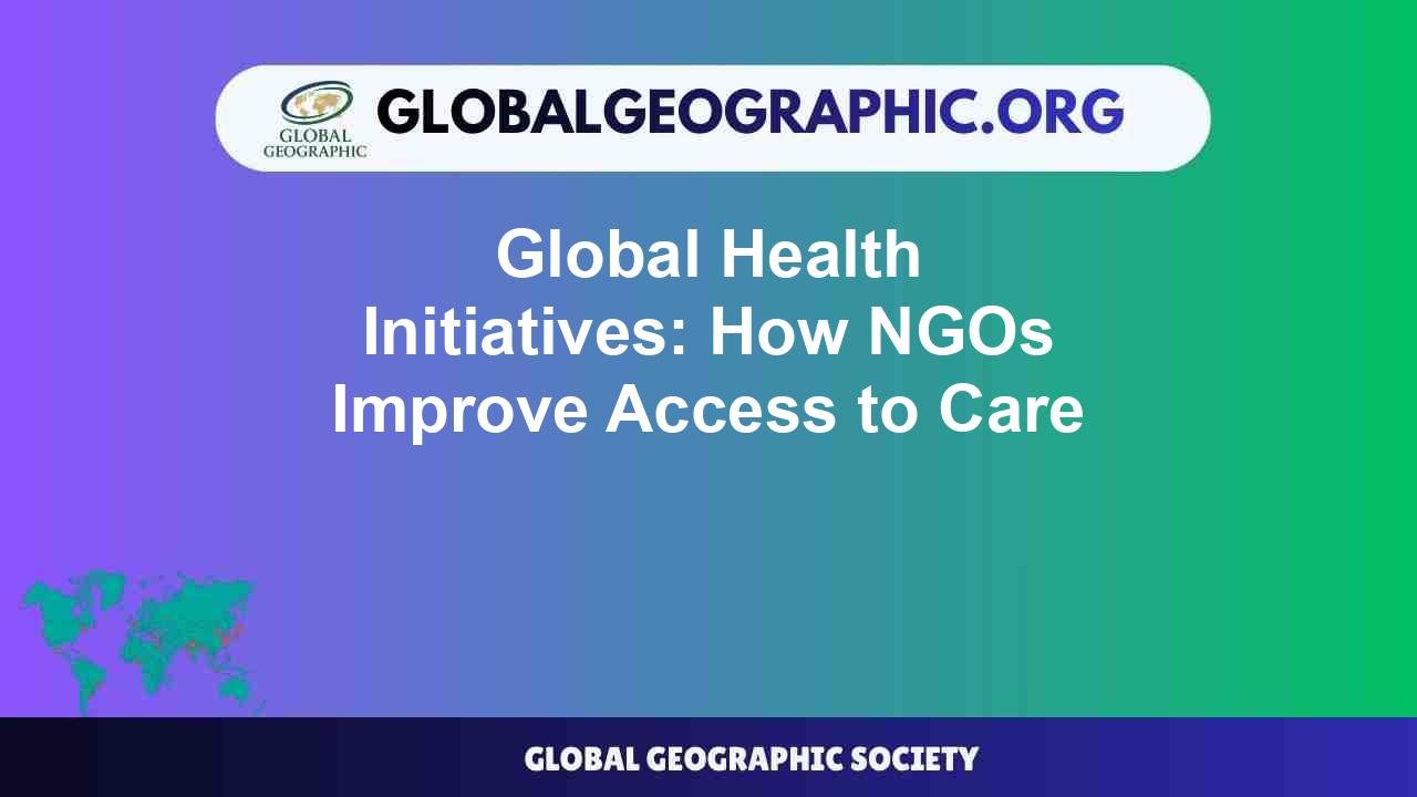 Global Health Initiatives: How NGOs Improve Access to Care - Global ...