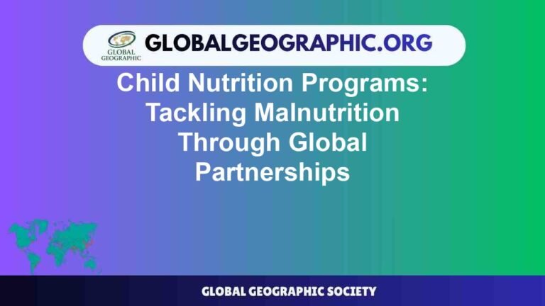 Child Nutrition Programs: Tackling Malnutrition Through Global ...