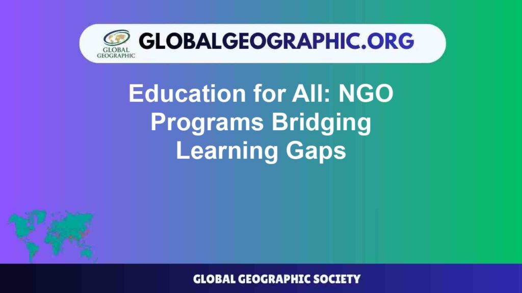 Education for All: NGO Programs Bridging Learning Gaps