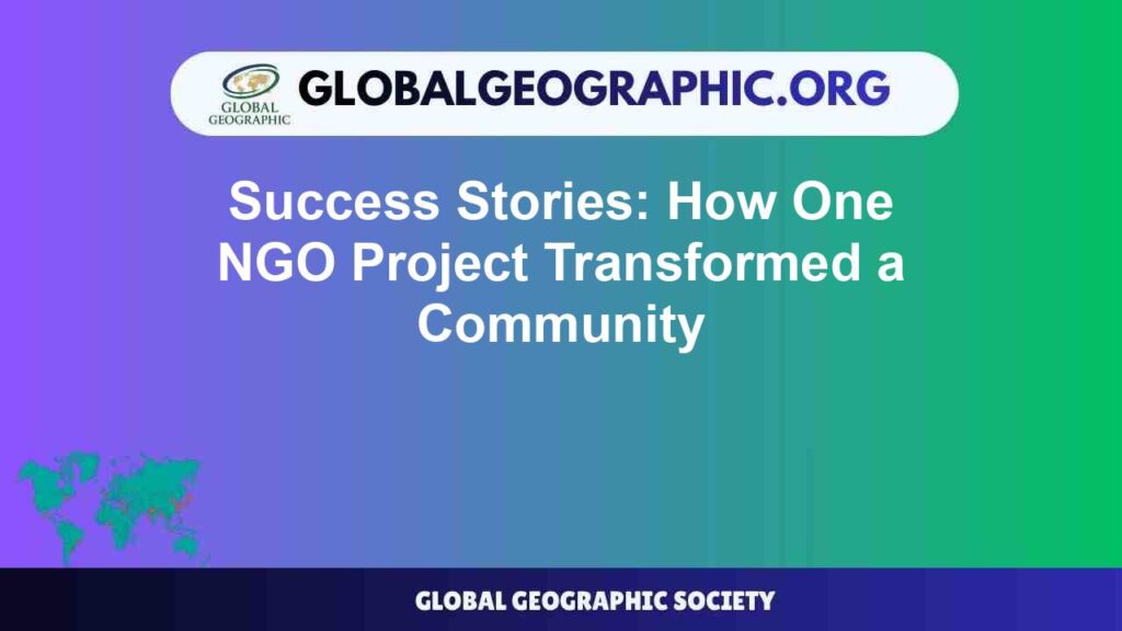 Success Stories: How One NGO Project Transformed a Community