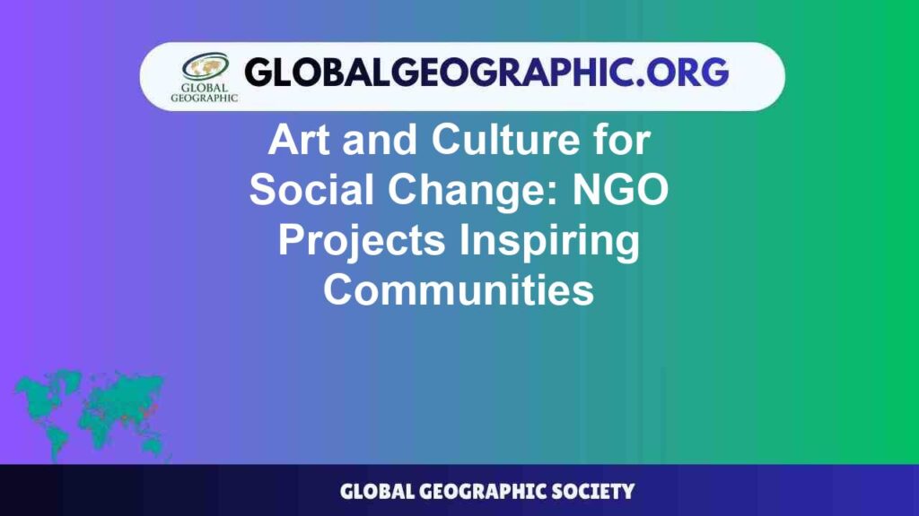 Art and Culture for Social Change: NGO Projects Inspiring Communities