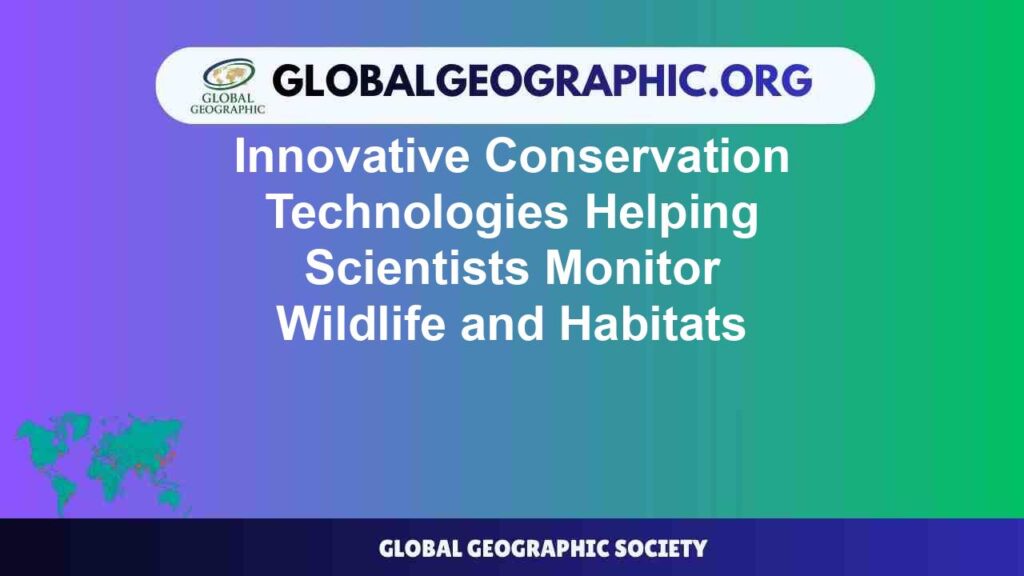 Innovative Conservation Technologies Helping Scientists Monitor Wildlife and Habitats