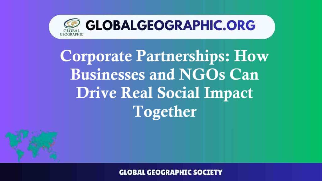Corporate Partnerships: How Businesses and NGOs Can Drive Real Social Impact Together