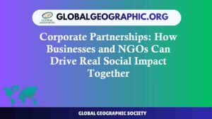 Corporate Partnerships How Businesses and NGOs Can Drive Real Social Impact Together