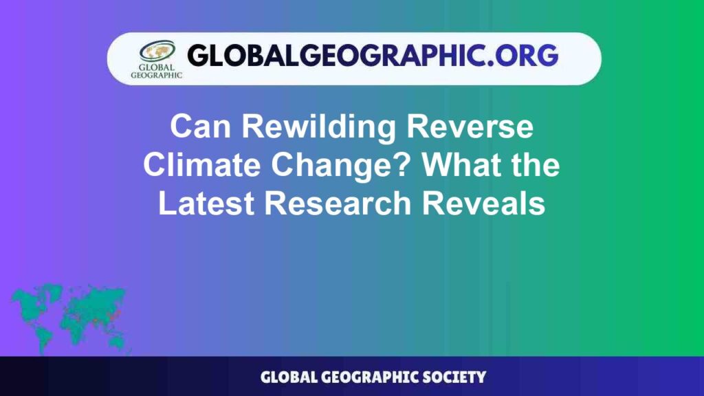 Can Rewilding Reverse Climate Change? What the Latest Research Reveals