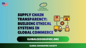 Supply Chain Transparency Building Ethical Systems in Global Commerce