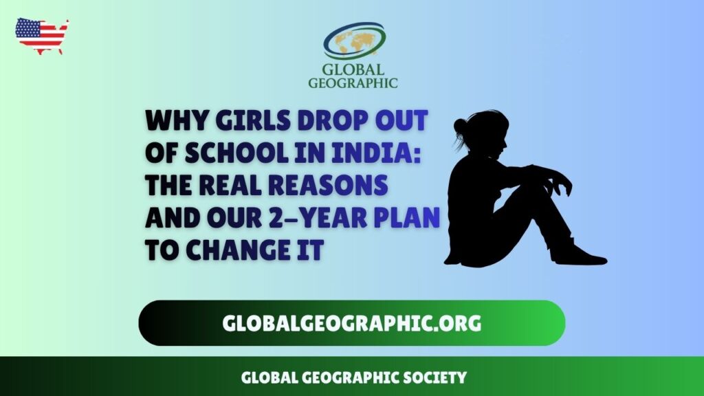 Why Girls Drop Out of School in India: The Real Reasons and Our 2-Year Plan to Change It