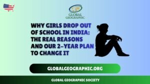 Why Girls Drop Out of School in India: The Real Reasons and Our 2-Year Plan to Change It